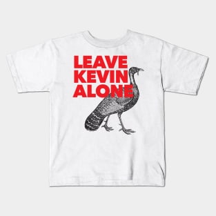 Leave Kevin Alone - Kevin the Turkey Shirt Kids T-Shirt